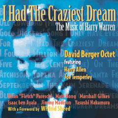 Album cover reading "I Had the Craziest Dream - The Music of Harry Warren, by David Berger Octet featuring Harry Allen and Joe Temperley", showing the face of composer Harry Warren and full band personnel names along the bottom.