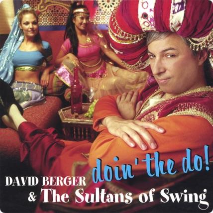 Album cover reading "David Berger and the Sultans of Swing, Doin' the Do," showing Bandleader David Berger sitting in the foreground wearing red and orange sultan garb with two female dancers sitting in the background.